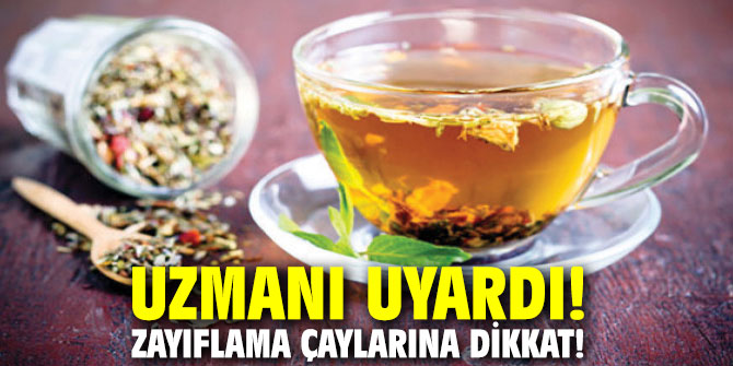 Uzmanı uyardı! Zayıflama çaylarına dikkat!