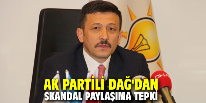 AK Partili Dağ'dan skandal paylaşıma tepki 