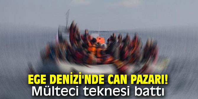Ege Denizi'nde can pazarı! Mülteci teknesi battı...