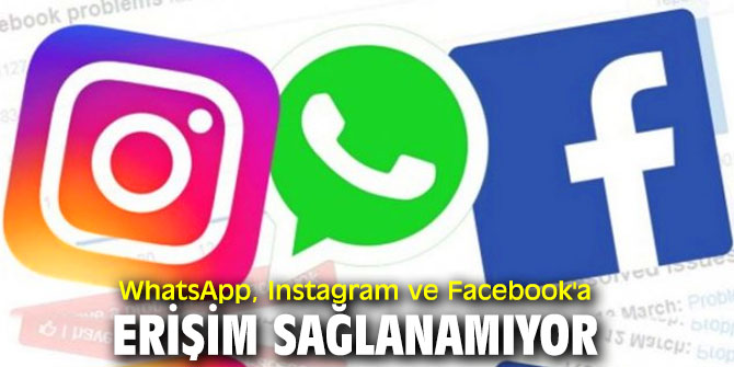WhatsApp, Instagram ve Facebook'a erişim sağlanamıyor