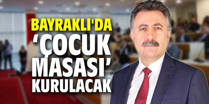 Bayraklı'da ‘Çocuk masası’ kurulacak