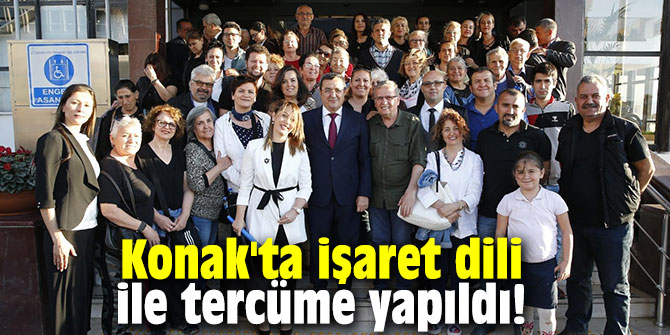 Konak'ta işaret dili ile tercüme yapıldı!