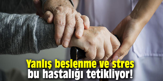 Yanlış beslenme ve stres bu hastalığı tetikliyor!
