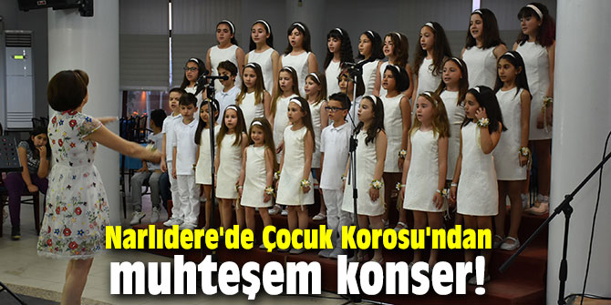 Narlıdere'de Çocuk Korosu'ndan muhteşem konser!
