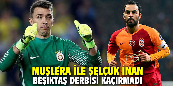 Muslera ile Selçuk İnan Beşiktaş derbisi kaçırmadı