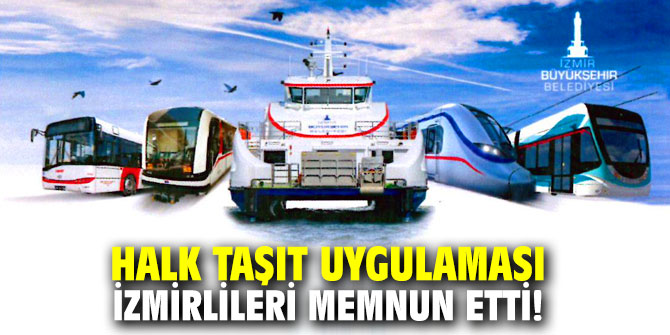 Halk Taşıt uygulaması İzmirlileri memnun etti!