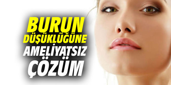 Burun düşüklüğüne ameliyatsız çözüm mümkün!