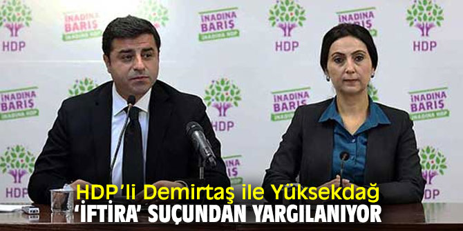 HDP Eşbaşkanı Demirtaş ile Yüksekdağ ‘iftira’ suçundan yargılanıyor