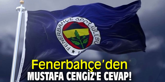 Fenerbahçe’den Mustafa Cengiz'e cevap