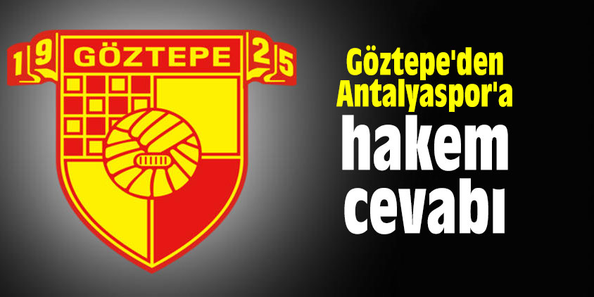 Göztepe'den Antalyaspor'a hakem cevabı