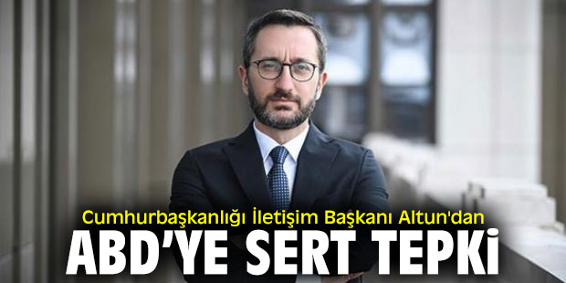 Cumhurbaşkanlığı İletişim Başkanı Altun'dan ABD'ye sert tepki!