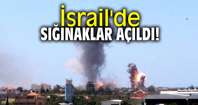 İsrail'de sığınaklar açıldı