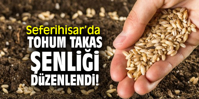 Seferihisar'da Tohum Takas Şenliği düzenlendi!