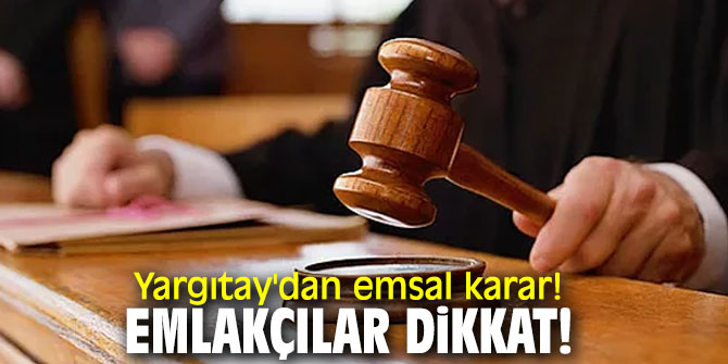 Yargıtay'dan emsal karar! Emlakçılar dikkat!