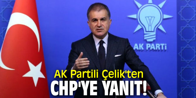 AK Partili Çelik'ten CHP'ye yanıt!