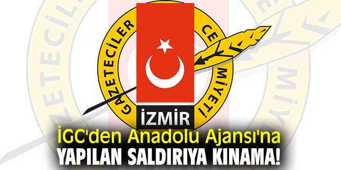 İGC'den Anadolu Ajansı'na yapılan saldırıya kınama!