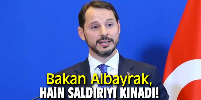 Bakan Albayrak hain saldırıyı kınadı!