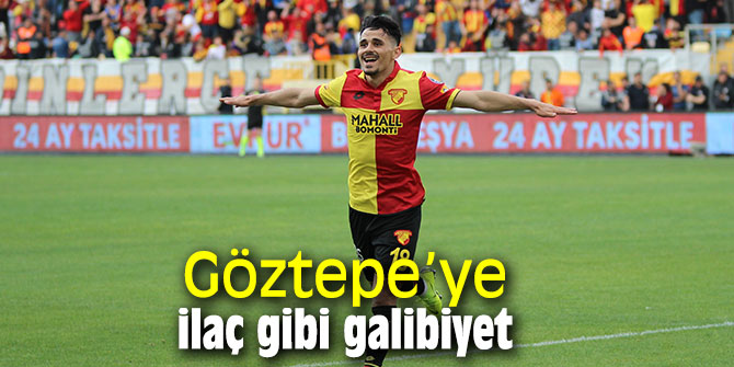 Göztepe’ye ilaç gibi galibiyet