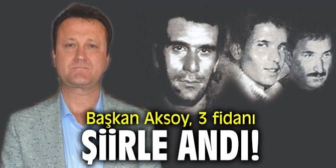 Başkan Aksoy, 3 fidanı şiirle andı