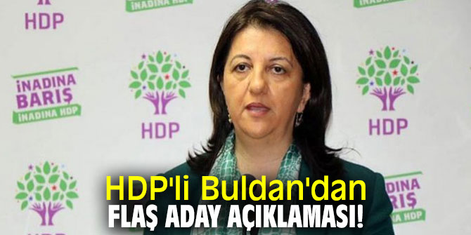 HDP'li Buldan'dan flaş aday açıklaması!