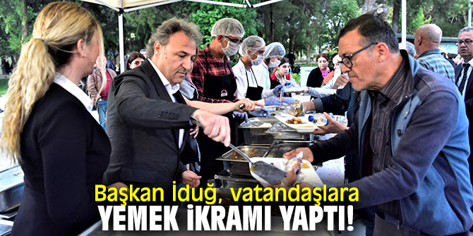 Başkan İduğ, vatandaşlara yemek ikramı yaptı!