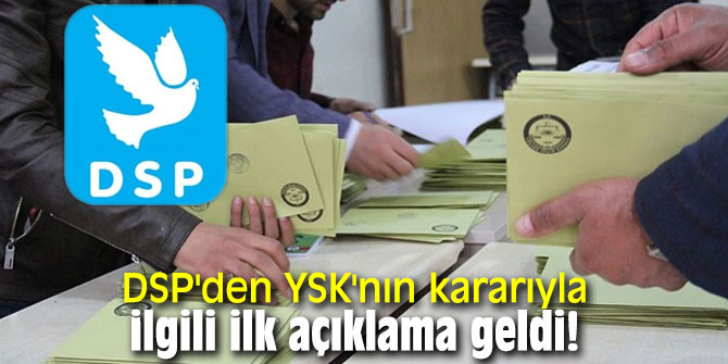 DSP'li Aydın'dan YSK'nın kararıyla ilgili açıklama!