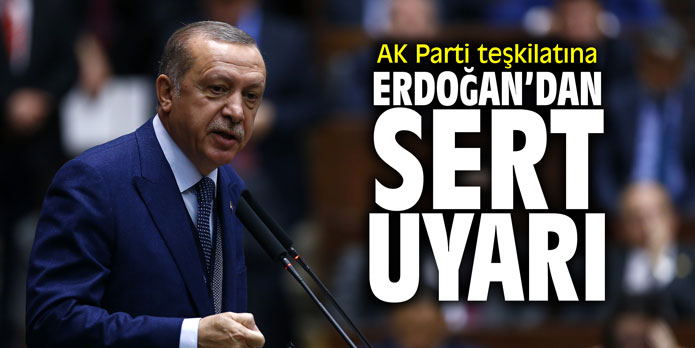 AK Parti teşkilatına Erdoğan'dan  sert uyarı!