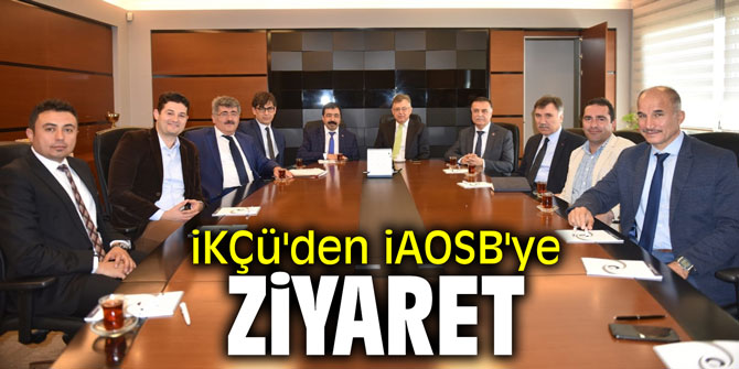 İKÇÜ'den İAOSB'ye ziyaret