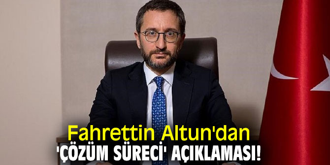Fahrettin Altun'dan 'çözüm süreci' açıklaması!