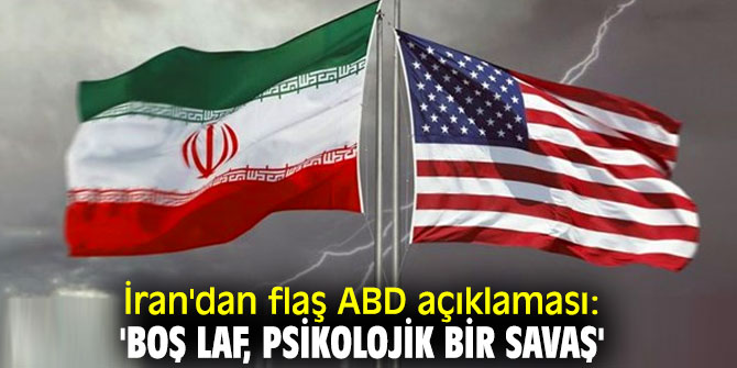 İran'dan flaş ABD açıklaması: 'Boş laf, psikolojik bir savaş'