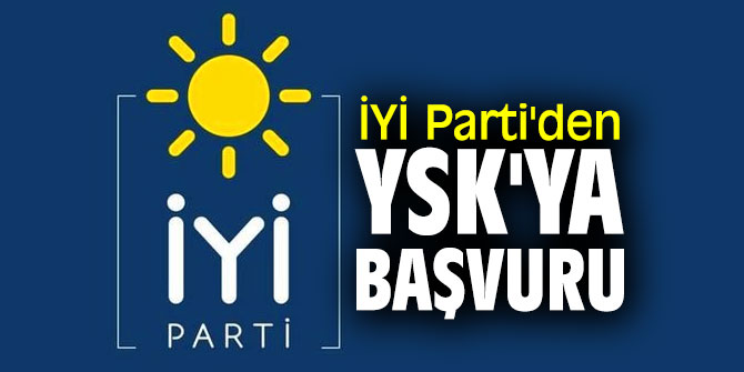 İYİ Parti'den YSK'ya başvuru