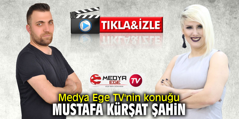 Medya Ege TV'nin konuğu Mustafa Kürşat Şahin