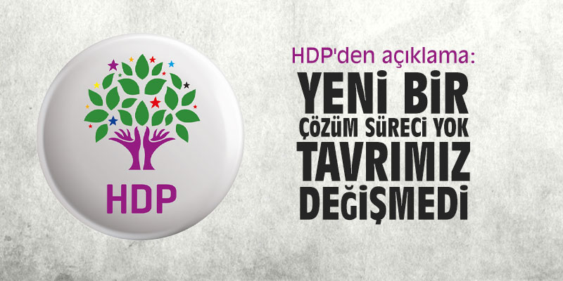 HDP'den açıklama: "Yeni bir çözüm süreci yok; tavrımız değişmedi"