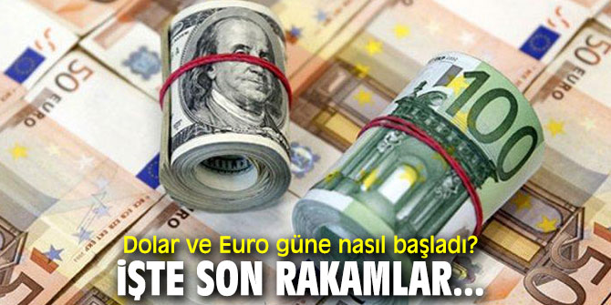 Dolar ve Euro güne nasıl başladı? İşte son rakamlar...