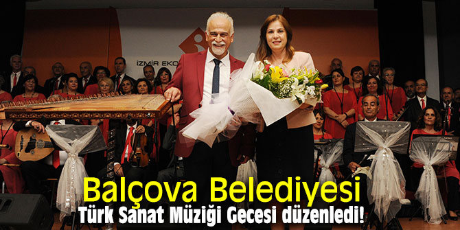 Balçova Belediyesi Türk Sanat Müziği Gecesi düzenledi!