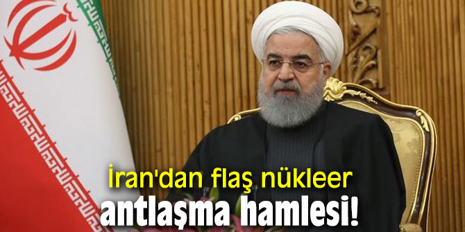 İran'dan flaş nükleer antlaşma hamlesi!