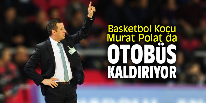 Koç Murat Polat da otobüs kaldırıyor!