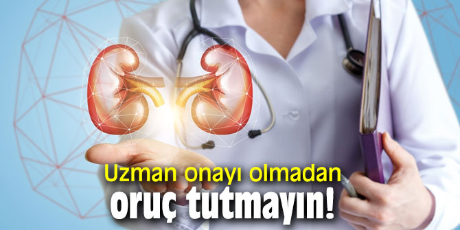 Uzman onayı olmadan oruç tutmayın!