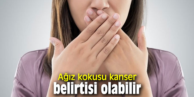 Ağız kokusu kanser belirtisi olabilir
