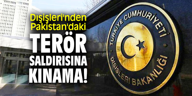 Dışişleri'nden Pakistan'daki terör saldırısına kınama!