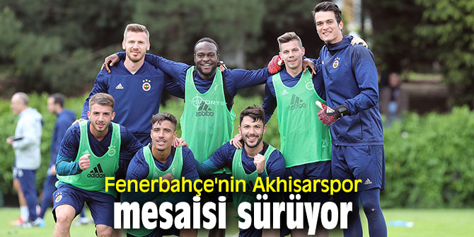 Fenerbahçe'nin Akhisarspor mesaisi sürüyor