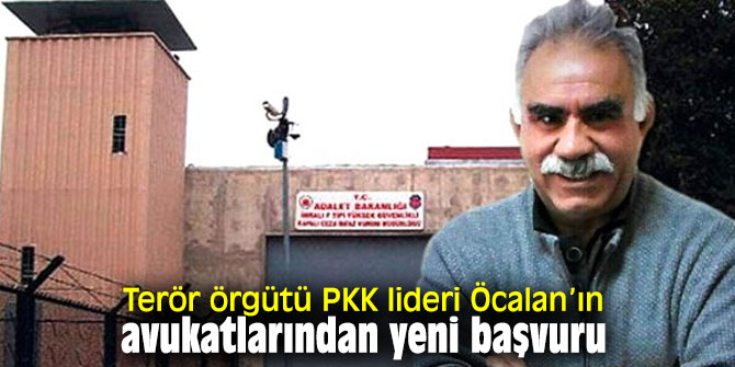 Terör örgütü PKK lideri Öcalan’ın avukatlarından yeni başvuru