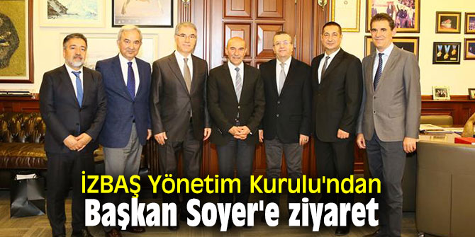 İZBAŞ Yönetim Kurulu'ndan Başkan Soyer'e ziyaret