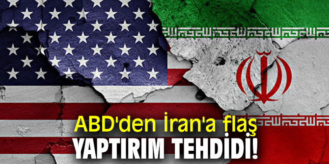 ABD'den İran'a flaş yaptırım tehdidi!