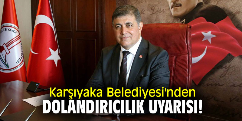 Karşıyaka Belediyesi'nden dolandırıcılık uyarısı!