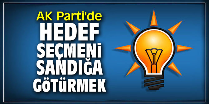 AK Parti'de hedef, seçmeni sandığa götürmek
