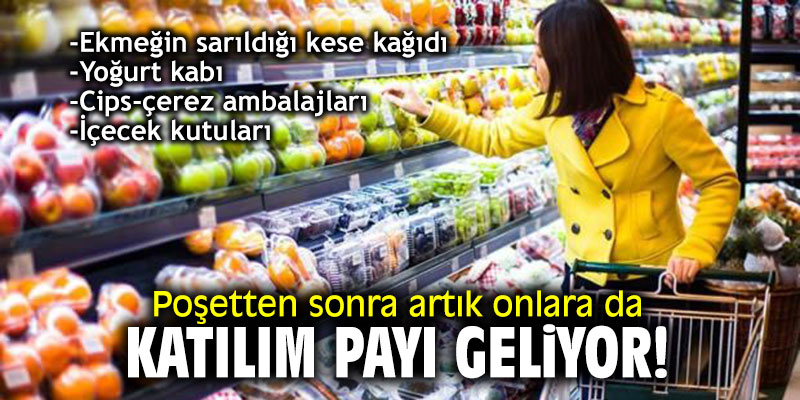 Poşetten sonra artık onlara da katılım payı geliyor!