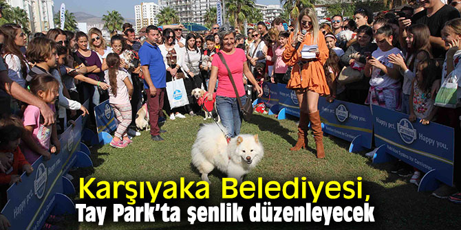Karşıyaka Belediyesi, Tay Park’ta şenlik düzenleyecek