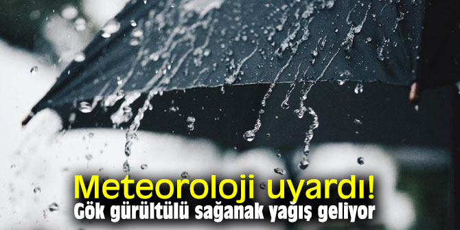 Meteoroloji uyardı! Gök gürültülü sağanak yağış geliyor