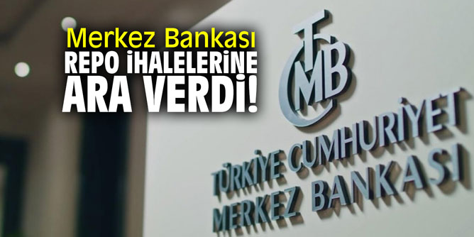 Merkez Bankası repo ihalelerine ara verdi